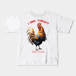 I Have Stability [Ability to Stab] Chicken Kids T-Shirt